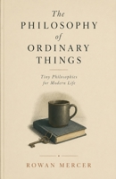 The Philosophy of Ordinary Things B0H1Z6C1D8 Book Cover