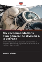 Dix recommandations d'un général de division à la retraite: Comment expliquer la valeur des forces armées et comment les organiser, les équiper et les ... meilleure façon possible ? 6205955822 Book Cover