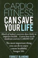 Cardio Fitness Can Save Your Life 1935098047 Book Cover