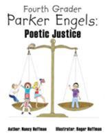 Fourth Grader Parker Engels: Poetic Justice 1449039014 Book Cover