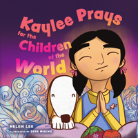 Kaylee Prays for the Children of the World: God Hears Every Prayer 1514009161 Book Cover