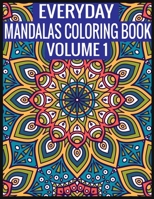 Everyday Mandalas Coloring Book Volume 1: 100 Page with one side s mandalas illustration Adult Coloring Book Mandala Images Stress Management Coloring ... book over brilliant designs to color 1697413013 Book Cover