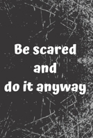 Be scared and do it anyway: Be scared and do it anyway journal 6X9 Journal Lined Notebook 120 Pages Cute and Encouraging on Light Brown with Brush Strokes on Cover for Inspiring Women Teen Girls Young 1661297692 Book Cover