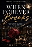 When Forever Breaks: Poetry By Chris Love B0H99V3SS7 Book Cover