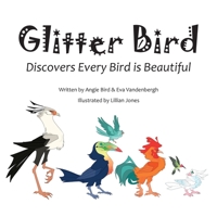 Glitter Bird: Discovers Every Bird is Beautiful 1956442049 Book Cover