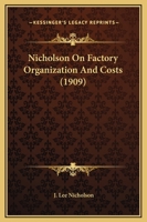 Nicholson On Factory Organization And Costs 0548640637 Book Cover