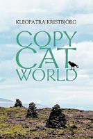 Copy Cat World: The Book That Has Saved Many Lives 1452085285 Book Cover