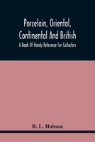 Porcelain, Oriental, Continental And British, A Book Of Handy Reference For Collectors 9354418597 Book Cover
