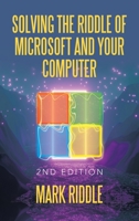 Solving the Riddle of Microsoft and Your Computer 1665543205 Book Cover