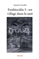 Exobiocidia 5 : un village dans la nuit (French Edition) 2414328746 Book Cover