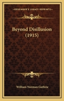 Beyond Disillusion: A Dramatic Study Of Modern Marriage 116643818X Book Cover