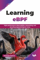 Learning eBPF: High performance observability, networking, and security programming on Linux (English Edition) 9365898854 Book Cover