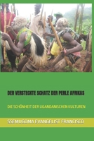DER VERSTECKTE SCHATZ DER PERLE AFRIKAS: DIE SCHÖNHEIT DER UGANDANISCHEN KULTUREN B08N1JJVZ6 Book Cover