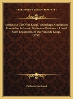 Aminnelse-Tal Ofver Kongl. Vetenskaps Academiens Framledne Ledamot, Matheseos Professorn I Lund Samt Ledamoten Af Dar Varande Kongl. (1791) 116217465X Book Cover