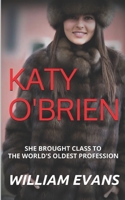 Katy O'Brien: She Brought Class to the World's Oldest Profession B08KTNYR8Q Book Cover