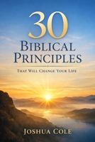 30 Biblical Principles That Will Change Your Life B0GWX9RPMV Book Cover