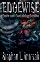 Edgewise: Dark and Disturbing Stories B0DQFK3RZY Book Cover