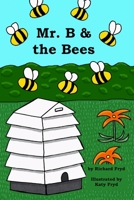 Mr. B & the Bees: A Children's Story about a Bee Swarm and Building a Hive B0H9CYVB4N Book Cover