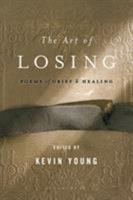 The Art of Losing: Poems of Grief and Healing 1608194663 Book Cover