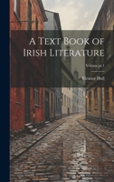 A Text Book of Irish Literature; Volume pt.1 1022429876 Book Cover