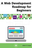 A Web Development Roadmap for Beginners 1537603752 Book Cover