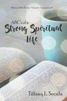 Abc's of a Strong Spiritual Life 1730768652 Book Cover