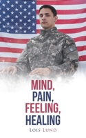 Mind, Pain, Feeling, Healing 1504947193 Book Cover