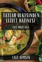 Tatlar Ülkesinden Lezzet Hazinesi: Tay Mutfağı 183559879X Book Cover