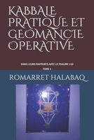 KABBALE PRATIQUE  ET GEOMANCIE OPERATIVE: DANS LEURS RAPPORTS AVEC LE PSAUME 119 ( Tome 1) (KABBALE PRATIQUE ET GEOMANCIE OPERATOIRE) (French Edition) B088BGQB4W Book Cover