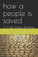 how a people is saved: A Case Study: Romania B0GPBQCSW2 Book Cover