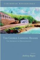Caribbean Reasonings: The George Lamming Reader - The Aesthetics of Decolonisation 9766375151 Book Cover