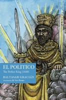 El Político: The Perfect King (1640) 1945028580 Book Cover