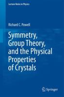 Symmetry, Group Theory, and the Physical Properties of Crystals 1441975977 Book Cover