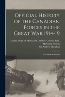 Official History of the Canadian Forces in the Great war 1914-19: The Medical Services 1016236042 Book Cover