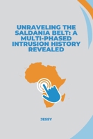Unraveling the Saldania Belt: A Multi-Phased Intrusion History Revealed 3384243250 Book Cover