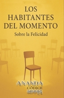 Los Habitantes del Momento: Lectura filosófica y poética sobre la búsqueda de la felicidad (Spanish Edition) B0FNZ6FXHC Book Cover