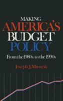 Making America's Budget Policy from the 1980's to the 1990's 0873326210 Book Cover