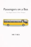 Passengers on a Bus: Your Biggest Enemy Is Your Thoughts B0GTKFDQ2R Book Cover