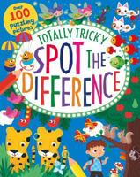 Totally Tricky Spot the Difference: Over 100 Puzzling Pictures (Activity Book) 1474895379 Book Cover