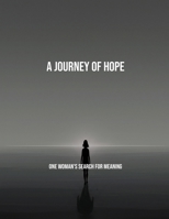 A Journey Of Hope: One Woman'S Search For Meaning B0FJQDRBSX Book Cover