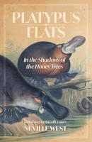 Platypus Flats: In The Shadows of The Honey Trees 1039199828 Book Cover