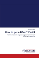 How to get a DProf? Part II: Communications Engineering and Information Security Perspective 3843361312 Book Cover