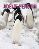Adélie Penguin: Fun Facts and Amazing Photos of Animals in Nature B08JQHZ1Z2 Book Cover