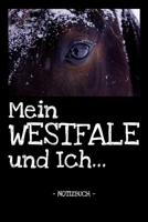 Mein Westfale und Ich...: Pferde Reiten Notizbuch Tagebuch Fotobuch Hobby Schule Geschenk liniert + Fotocollage ca. DIN A5 1660827639 Book Cover