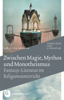 Zwischen Magie, Mythos und Monotheismus : Fantasy-Literatur Im Religionsunterricht 3786730695 Book Cover