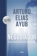 El Negociador: Consejos Para Triunfar En La Vida Y En Los Negocios / The Negotia Tor: Tips for Success in Life and in Business 6073807759 Book Cover