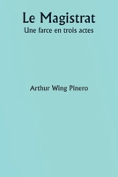 Le Magistrat Une farce en trois actes (French Edition) 9359251585 Book Cover