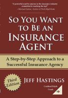 So You Want to Be an Insurance Agent Third Edition 0979003644 Book Cover