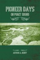 Pioneer Days On Puget Sound 160944051X Book Cover