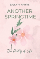 Another Springtime, The Poetry of Life B0C37ZM51K Book Cover